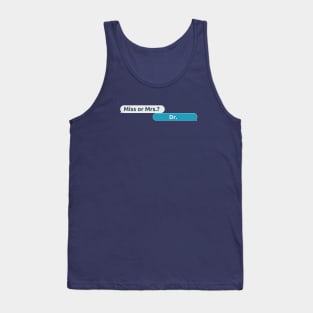 Not Ms or Mrs but Dr (Women in Science) Tank Top